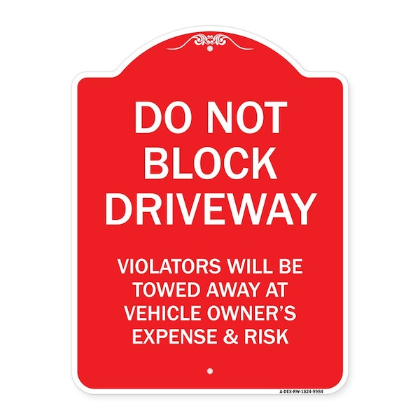 Signmission Do Not Block Driveway Violators Will Be Towed Away At Vehicle Owners Expense And Risk, RW-1824-9984 A-DES-RW-1824-9984 - main